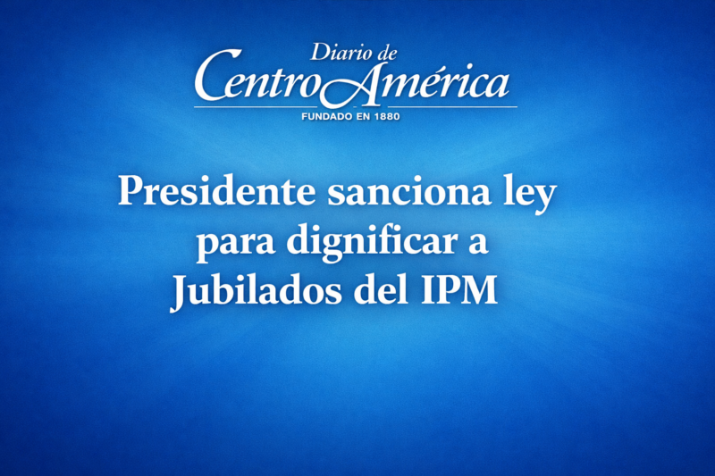 Presidente sanciona ley para dignificar a jubilados del IPM